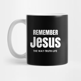 Jesus the Way-Truth-Life-Remember John 4:16 Mug